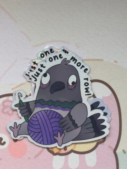 Pigeon sticker- Just one more row!