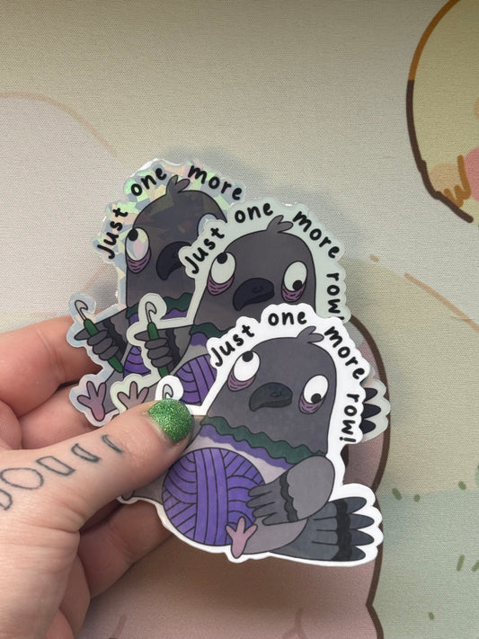 Pigeon sticker- Just one more row!
